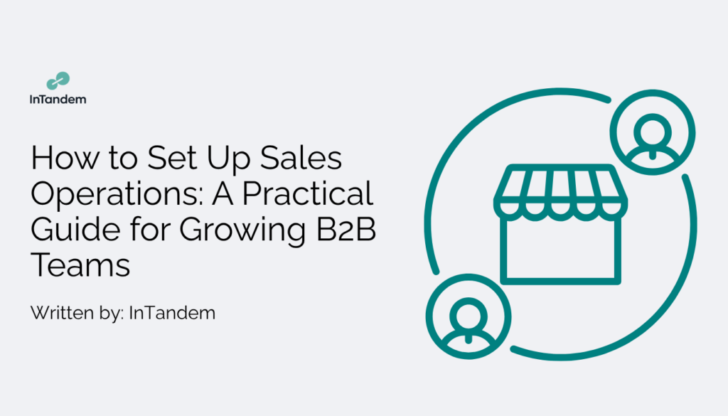 How to Set Up Sales Operations: A Practical Guide for Growing B2B Teams