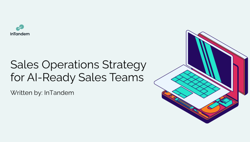 Sales Operations Strategy for AI-Ready Sales Teams