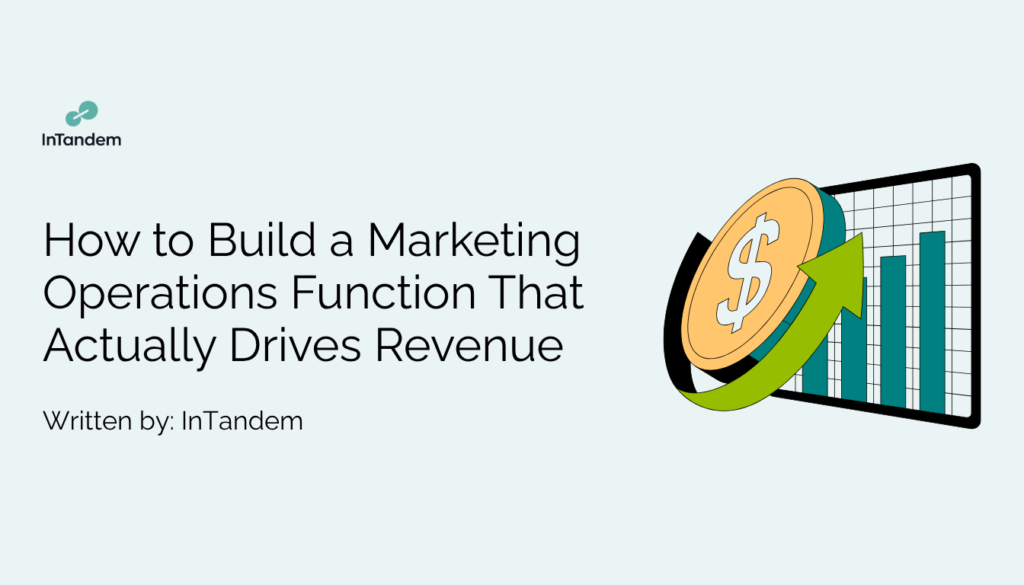 Blog: How to Build a Marketing Operations Function That Actually Drives Revenue