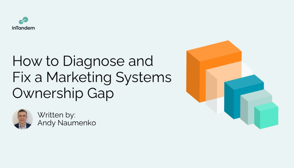 Blog about How to Diagnose and Fix a Marketing Systems Ownership Gap